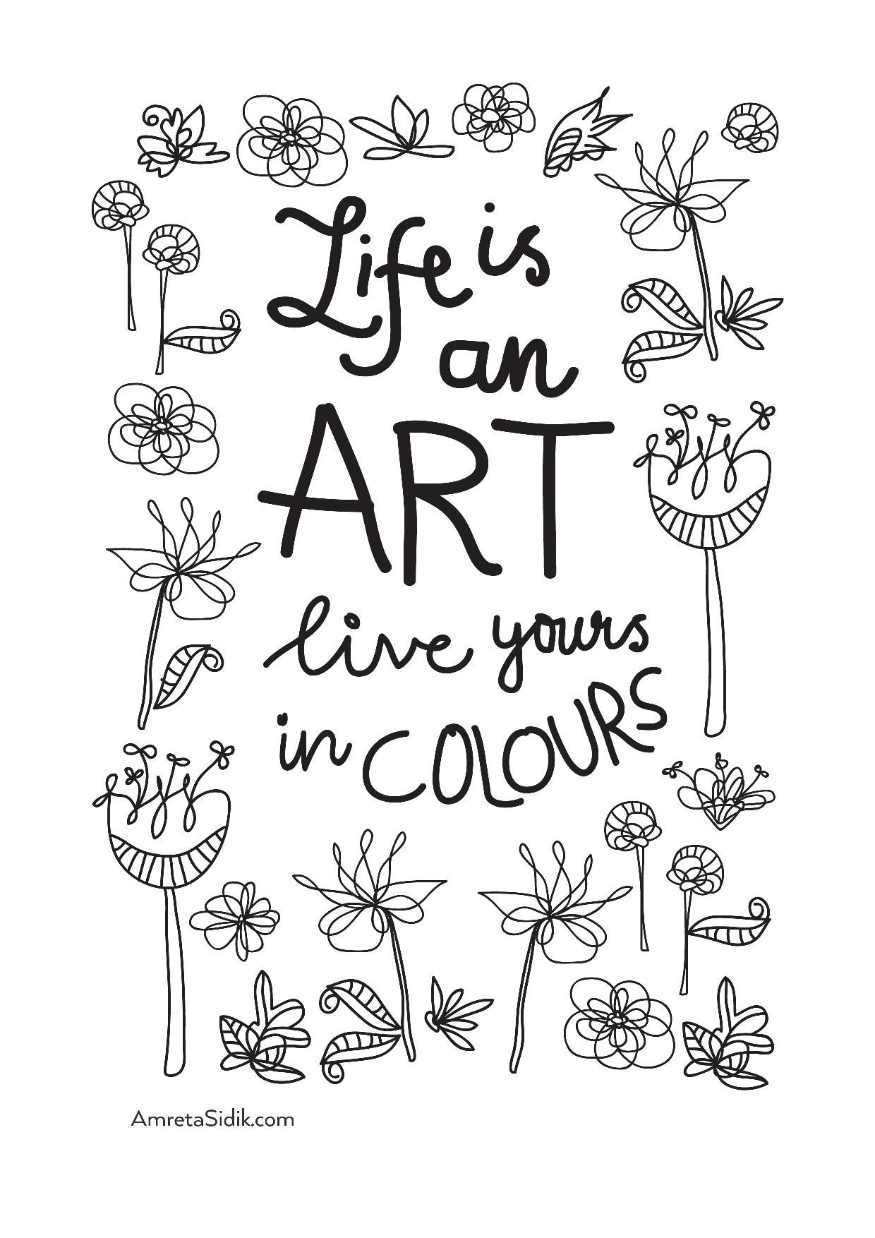 Sentence 'Life is an art, live yours in color' and cute flowers to color, Artist : Amreta Sidik